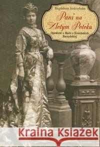 Pani na złotym potoku Jastrzębska Magdalena 9788375652758 LTW - książka