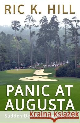 Panic at Augusta Ric K. Hill 9781986416542 Createspace Independent Publishing Platform - książka