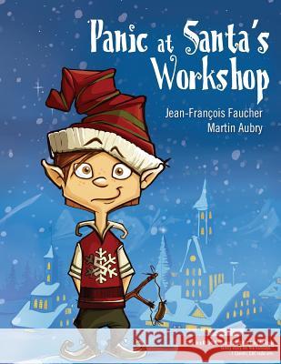 Panic at Santa's Workshop Jean-Francois Faucher Martin Aubry Ainslie Boudreau 9781501078903 Createspace - książka