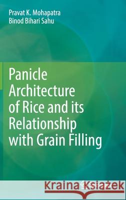 Panicle Architecture of Rice and Its Relationship with Grain Filling Pravat K. Mohapatra Binod Bihari Sahu 9783030678951 Springer - książka