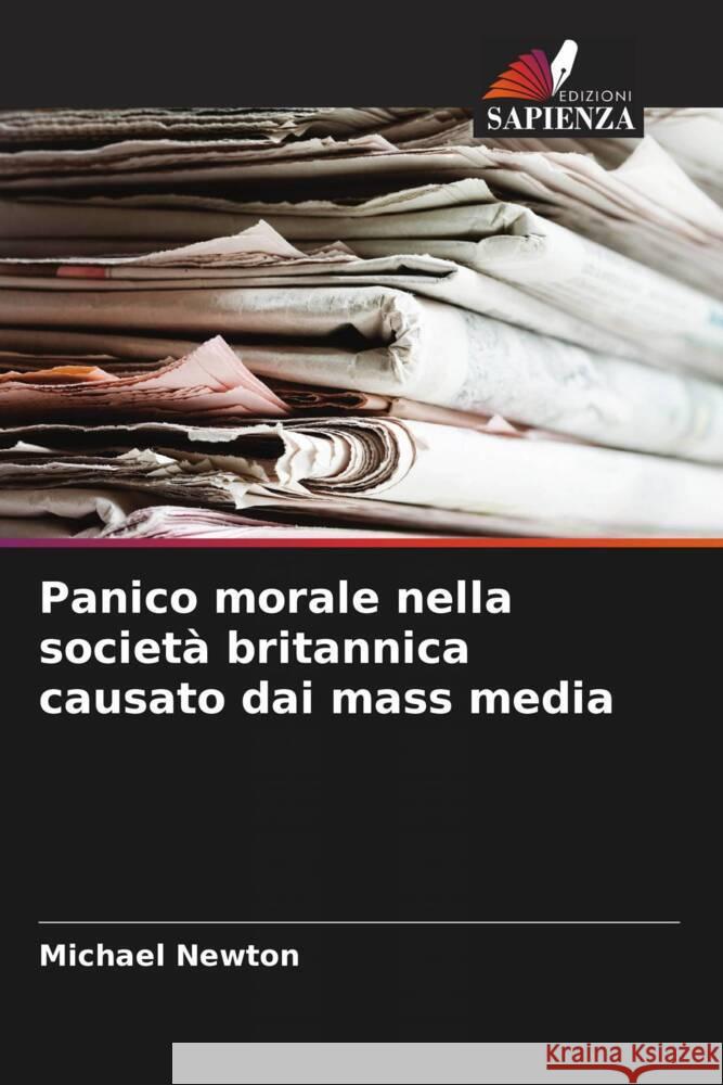 Panico morale nella società britannica causato dai mass media Newton, Michael 9786208637767 Edizioni Sapienza - książka
