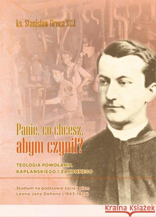 Panie, co chcesz, abym czynił? Gruca Stanisław 9788375193480 Dehon - książka
