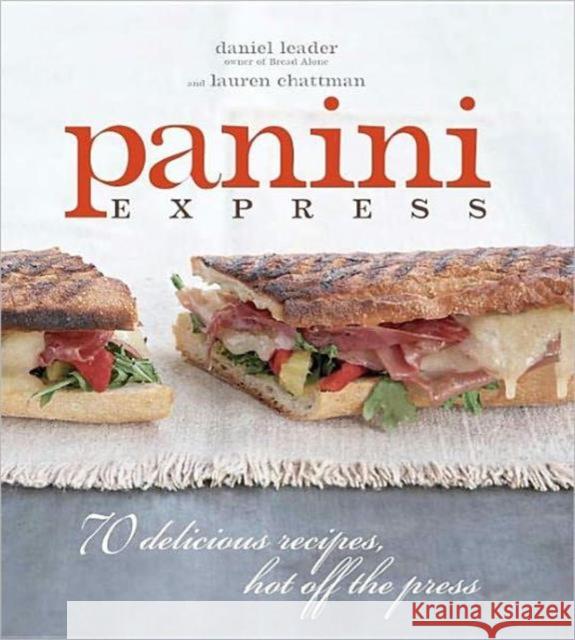 Panini Express: 50 Delicious Sandwiches Hot Off the Press Dan Leader Lauren Chattman 9781561589609 Taunton Press - książka