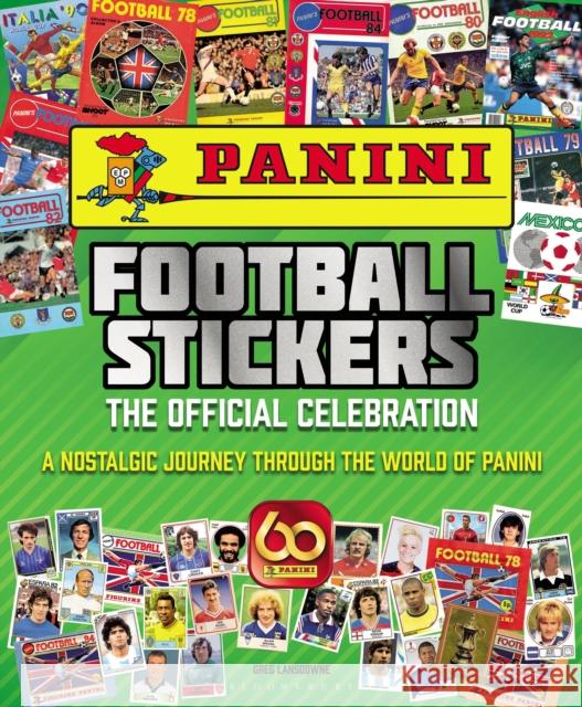 Panini Football Stickers: The Official Celebration: A Nostalgic Journey Through the World of Panini Greg Lansdowne 9781472987778 Bloomsbury Publishing PLC - książka