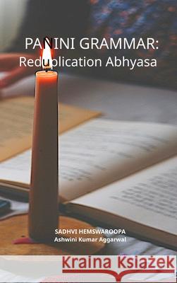 Panini Grammar: Reduplication Abhyasa Ashwini Kumar Aggarwal Sadhvi Hemswaroopa 9789348012661 Devotees of Sri Sri Ravi Shankar Ashram - książka