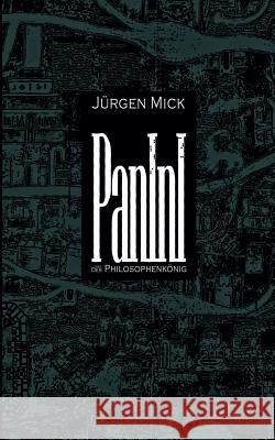 Panini oder Der Philosophenkönig: Roman Mick, Jürgen 9783842365001 Books on Demand - książka