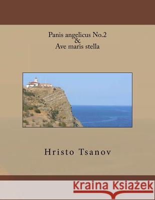 Panis angelicus No.2 & Ave maris stella Tsanov, Hristo Spasov 9781530034277 Createspace Independent Publishing Platform - książka