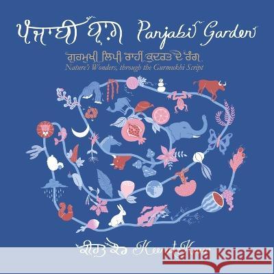 Panjabi Garden: Nature\'s Wonders, through the Gurmukhi Script Keerat Kaur 9780228877257 Tellwell Talent - książka