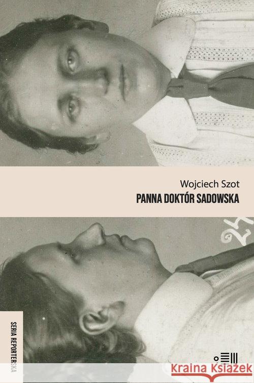 Panna Doktór Sadowska Szot Wojciech 9788365970411 Fundacja Instytutu Reportażu - książka