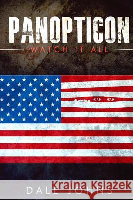 Panopticon: Watch It All Dale Johns 9781499590463 Createspace - książka