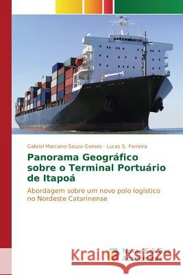 Panorama Geográfico sobre o Terminal Portuário de Itapoá Marciano Souza Gomes Gabriel 9783841712257 Novas Edicoes Academicas - książka