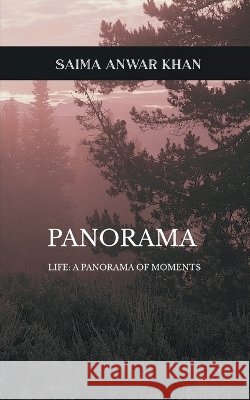Panorama Life: A Panorama of Moments Khan, Saima Anwar 9789375105657 Bookleaf Publishing - książka