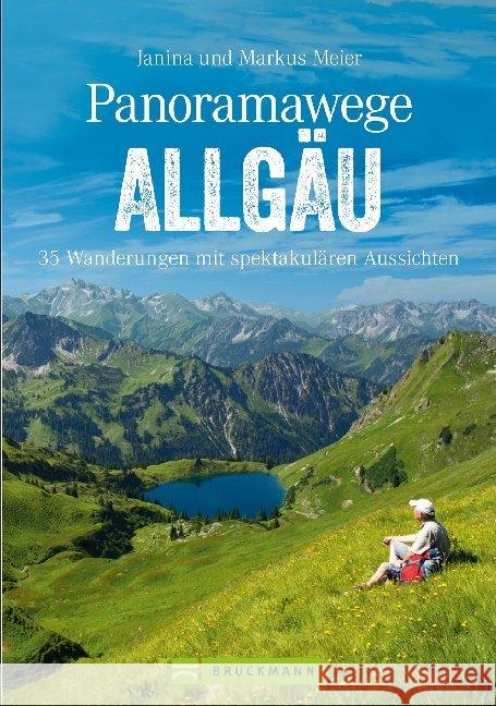 Panoramawege Allgäu : 35 Wanderungen mit spektakulären Aussichten Meier, Janina; Meier, Markus 9783734315022 Bruckmann - książka