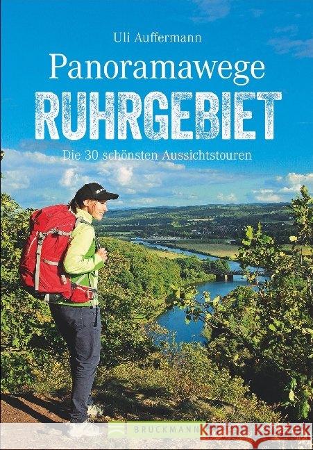 Panoramawege Ruhrgebiet : Die 30 schönsten Aussichtstouren Auffermann, Uli 9783734314759 Bruckmann - książka