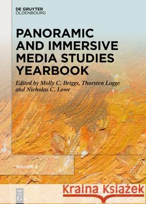 Panoramic and Immersive Media Studies Yearbook Molly C. Briggs Thorsten Logge Nicholas C. Lowe 9783111694146 de Gruyter Oldenbourg - książka