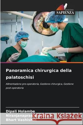 Panoramica chirurgica della palatoschisi Holambe, Dipali, Indra B, Niranjanaprasad, Vashishat, Bhart 9786202365628 Edizioni Sapienza - książka
