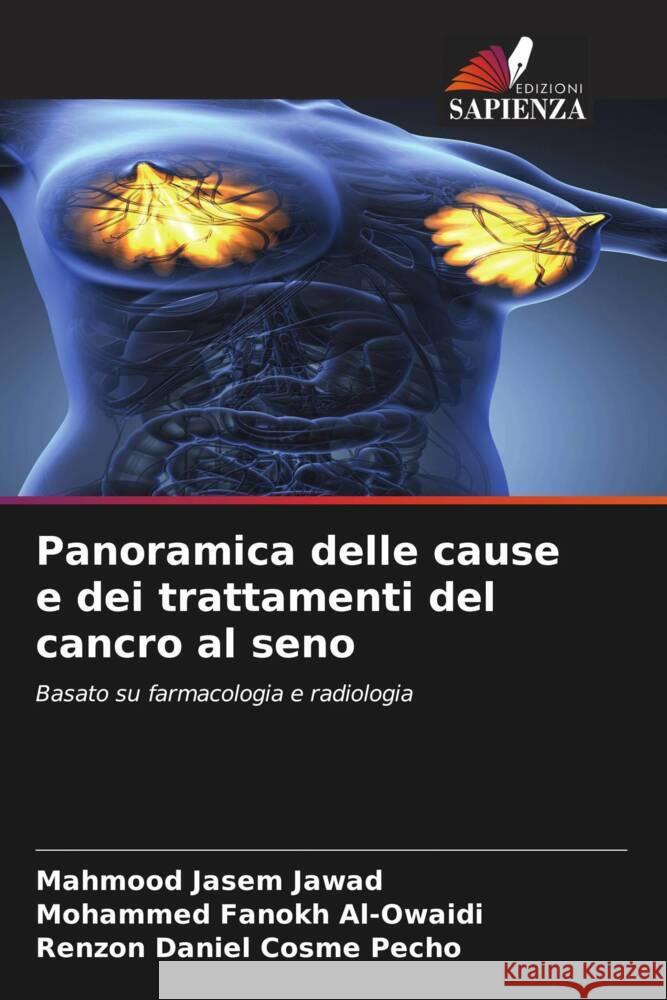 Panoramica delle cause e dei trattamenti del cancro al seno Jawad, Mahmood Jasem, Al-Owaidi, Mohammed Fanokh, Pecho, Renzon Daniel Cosme 9786206405276 Edizioni Sapienza - książka