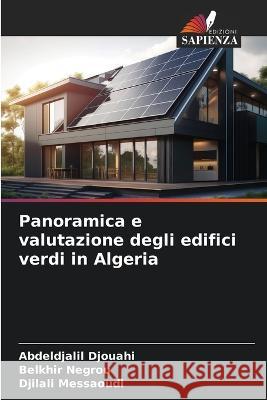 Panoramica e valutazione degli edifici verdi in Algeria Abdeldjalil Djouahi Belkhir Negrou Djilali Messaoudi 9786206111375 Edizioni Sapienza - książka