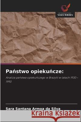Panstwo opiekuncze: Santana Armoa da Silva, Sara 9786209116292 Wydawnictwo Nasza Wiedza - książka