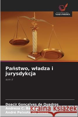 Panstwo, wladza i jurysdykcja de Quadros, Doacir Gonçalves, Baggio, Andreza C., de Souza, André Peixoto 9786208796754 Wydawnictwo Nasza Wiedza - książka