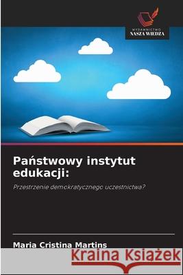 Panstwowy instytut edukacji: Martins, Maria Cristina 9786209476181 Wydawnictwo Nasza Wiedza - książka