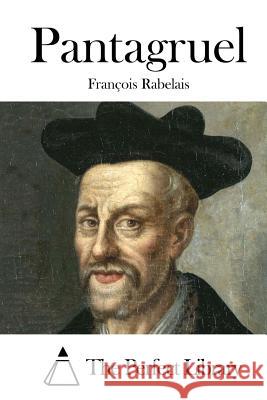 Pantagruel Francois Rabelais The Perfect Library 9781512126259 Createspace - książka