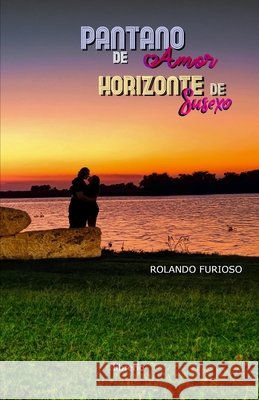 Pantano de amor horizonte de susexo Rolando Furioso, Librerio Ed 9798412567839 Independently Published - książka