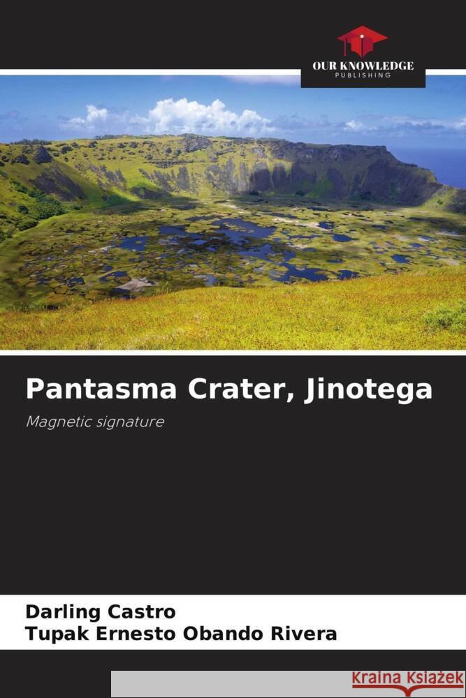 Pantasma Crater, Jinotega Castro, Darling, Obando Rivera, Tupak Ernesto 9786205006252 Our Knowledge Publishing - książka