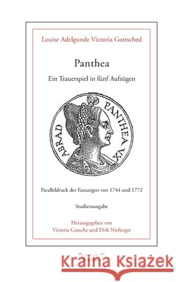 Panthea: Ein Trauerspiel in f?nf Aufz?gen Louise Adelgunde Victoria Gottsched Victoria Gutsche Dirk Niefanger 9783988590657 Wehrhahn Verlag - książka
