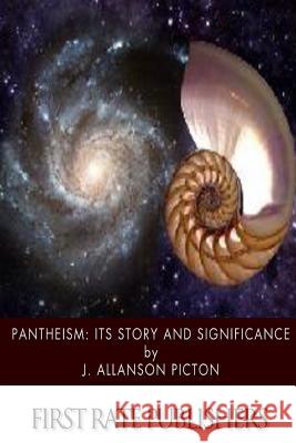 Pantheism: Its Story and Significance J. Allanson Picton 9781507570838 Createspace - książka