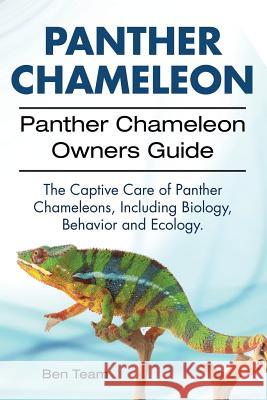 Panther Chameleon. Panther Chameleon Owners Guide. The Captive Care of Panther Chameleons, Including Biology, Behavior and Ecology. Team, Ben 9781911142348 Imb Publishing - książka