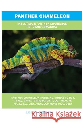 Panther Chameleon: The Ultimate Panther Chameleon Pet Owner's Manual Lolly Brown 9781949555370 Nrb Publishing - książka