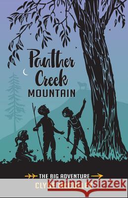 Panther Creek Mountain-The Big Adventure Clyde McCulley 9780998669915 Story Night Press - książka