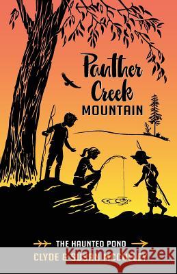 Panther Creek Mountain: The Haunted Pond Clyde E. McCulley Susan B. McCulley 9780998669960 Story Night Press - książka