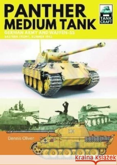 Panther Medium Tank: German Army and Waffen SS Eastern Front Summer, 1943 Dennis Oliver 9781399017961 Pen & Sword Books Ltd - książka