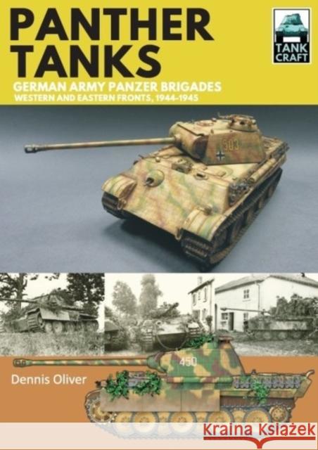Panther Tanks: Germany Army Panzer Brigades: Western and Eastern Fronts, 1944-1945 Dennis Oliver 9781526771599 Pen & Sword Books Ltd - książka