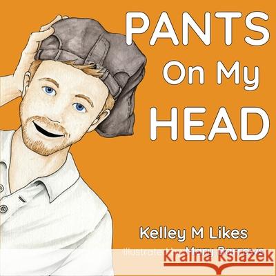 Pants On My Head Kelley M Likes Mary Barrows  9798889020011 Likes Publishing - książka