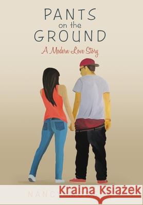 Pants On the Ground: A Modern Love Story Nancy Morgan 9781483403915 Lulu Publishing Services - książka