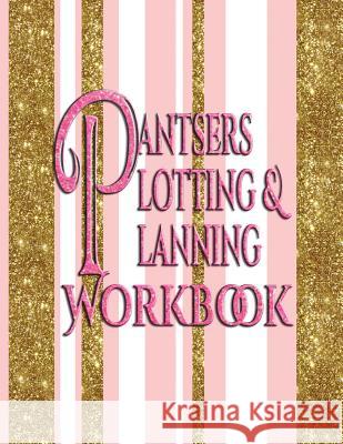 Pantsers Plotting & Planning Workbook Deena Rae Schoenfeldt Tiffany M. Fox 9781978474444 Createspace Independent Publishing Platform - książka