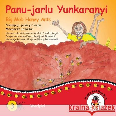 Panu-Jarlu Yunkaranyi - Big Mob Honey Ants Margaret James, Wendy Paterson 9781922647139 Library for All - książka