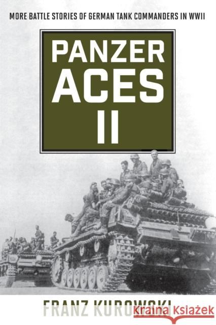 Panzer Aces II: More Battle Stories of German Tank Commanders in WWII Franz Kurowski 9780811739252 Stackpole Books - książka