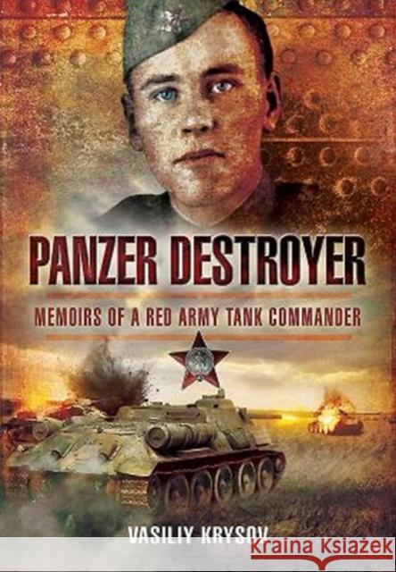 Panzer Destroyer - SHORT RUN RE-ISSUE: Memoirs of a Red Army Tank Commander Vasiliy Krysov 9781526748485 Pen & Sword Books Ltd - książka