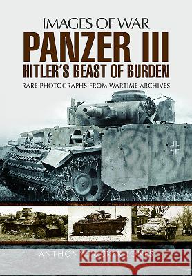 Panzer III: Hitler's Beast of Burden Anthony Tucker-Jones 9781473891050 Pen & Sword Books - książka