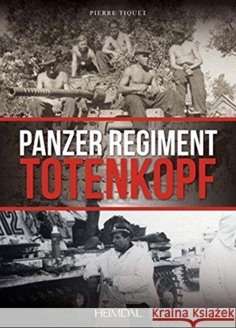 Panzer Regiment Totenkopf Pierre Tiquet 9782840484875 Editions Heimdal - książka