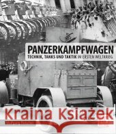 Panzerkampfwagen : Technik, Tanks und Taktik im Ersten Weltkrieg Fleischer, Wolfgang 9783613037670 Motorbuch Verlag - książka