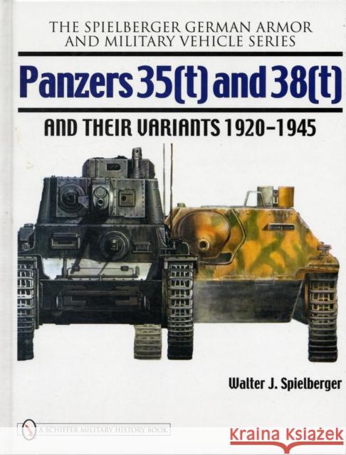 Panzers 35(t) and 38(t) and Their Variants 1920-1945 Spielberger, Walter J. 9780764330896 SCHIFFER PUBLISHING LTD - książka