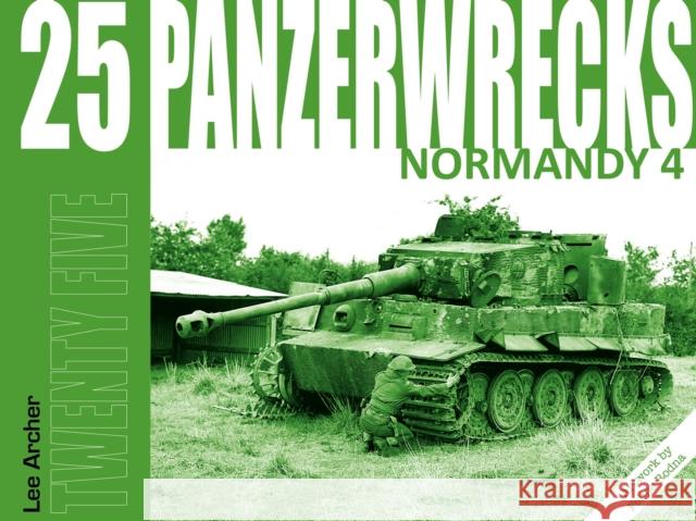 Panzerwrecks 25: Normandy 4 Lee Archer 9781908032263 Panzerwrecks Limited - książka