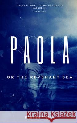 Paola: Or the Revenant Sea Fabiola Gomez Fabian Tapia 9781978230194 Createspace Independent Publishing Platform - książka