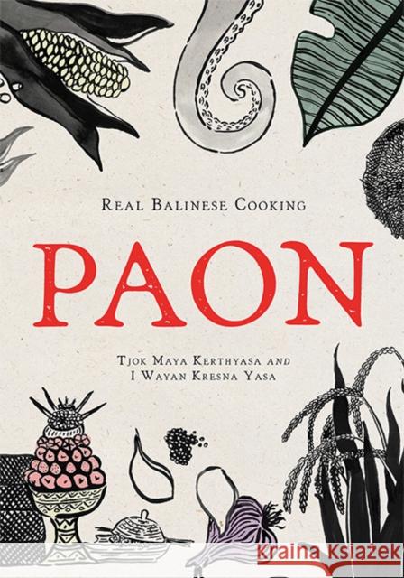 Paon: Real Balinese Cooking Tjok Maya Kerthyasa I. Wayan Kresn 9781743797532 Hardie Grant Books - książka