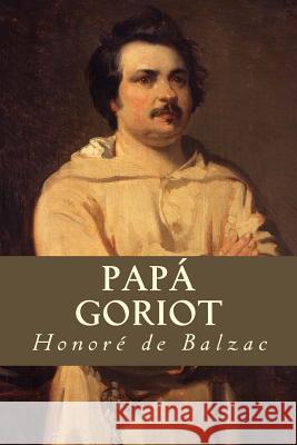 Papá Goriot De Balzac, Honore 9781535270687 Createspace Independent Publishing Platform - książka